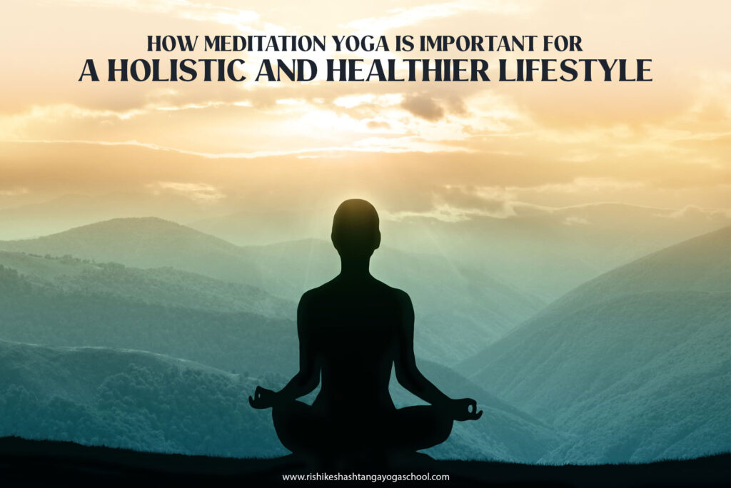 How Meditation Yoga Is Important For A Holistic And Healthier Lifestyle