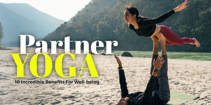 Partner Yoga: 10 Incredible Benefits for Well-being
