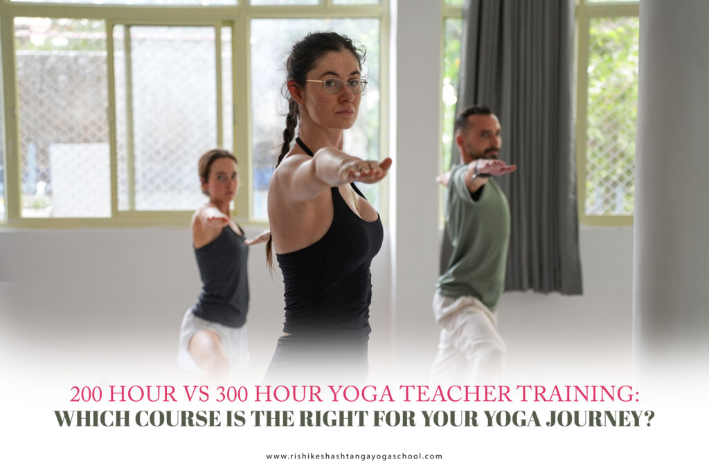 200 Hour vs 300 Hour Yoga Teacher Training