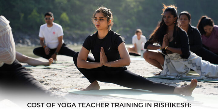 Cost of Yoga Teacher Training Course in Rishikesh: A Guide to Understanding Your Investment in 2026